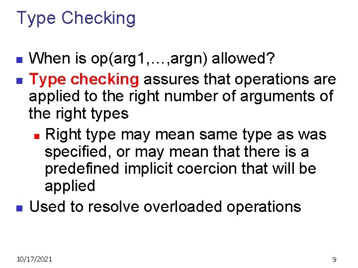 Type Checking n n n When is op(arg 1, …, argn) allowed? Type checking