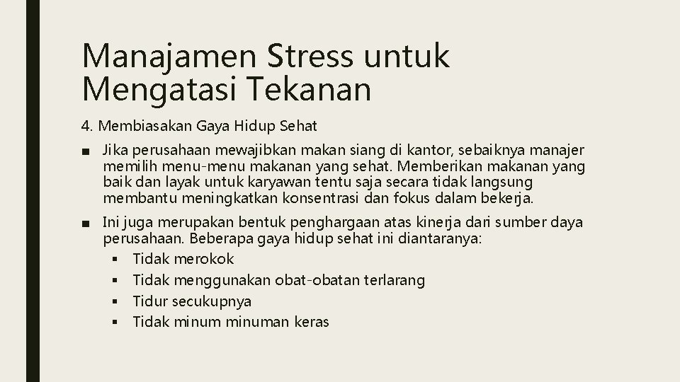 Manajamen Stress untuk Mengatasi Tekanan 4. Membiasakan Gaya Hidup Sehat ■ Jika perusahaan mewajibkan