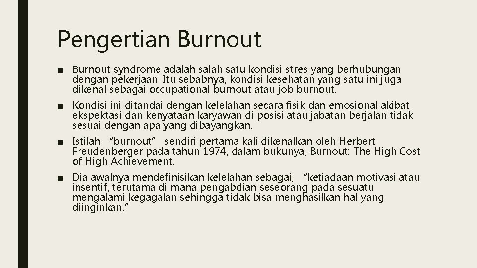 Pengertian Burnout ■ Burnout syndrome adalah satu kondisi stres yang berhubungan dengan pekerjaan. Itu