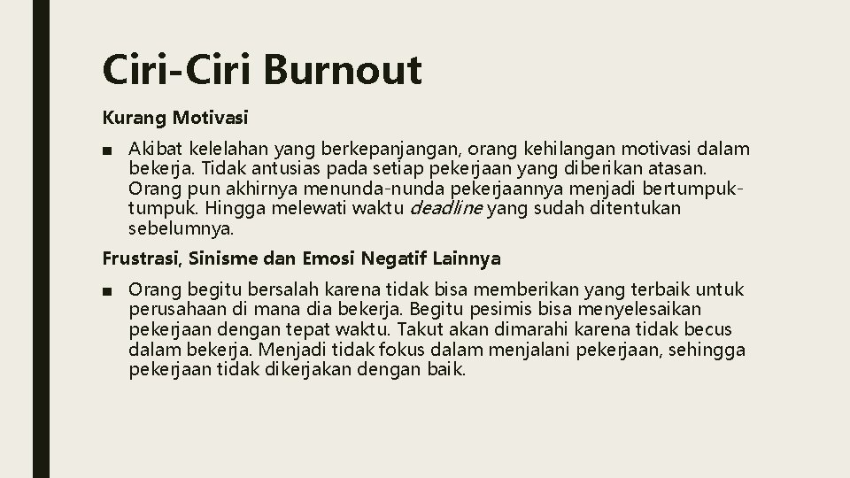 Ciri-Ciri Burnout Kurang Motivasi ■ Akibat kelelahan yang berkepanjangan, orang kehilangan motivasi dalam bekerja.