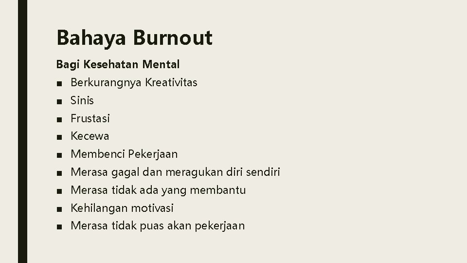 Bahaya Burnout Bagi Kesehatan Mental ■ Berkurangnya Kreativitas ■ Sinis ■ Frustasi ■ Kecewa