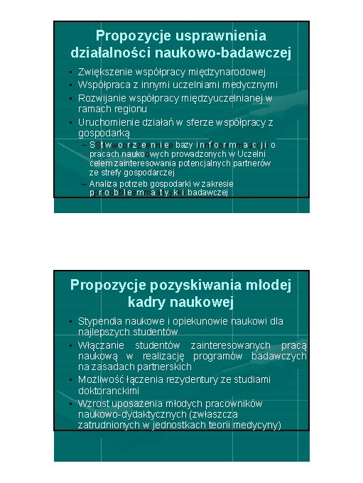 Propozycje usprawnienia działalności naukowo-badawczej • Zwiększenie współpracy międzynarodowej • Współpraca z innymi uczelniami medycznymi