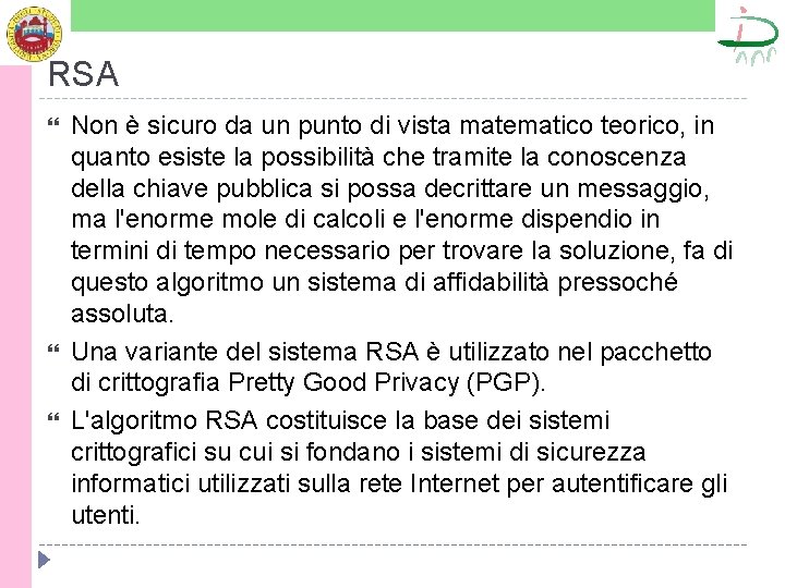 RSA Non è sicuro da un punto di vista matematico teorico, in quanto esiste