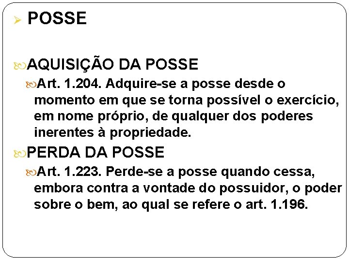 Ø POSSE AQUISIÇÃO DA POSSE Art. 1. 204. Adquire-se a posse desde o momento