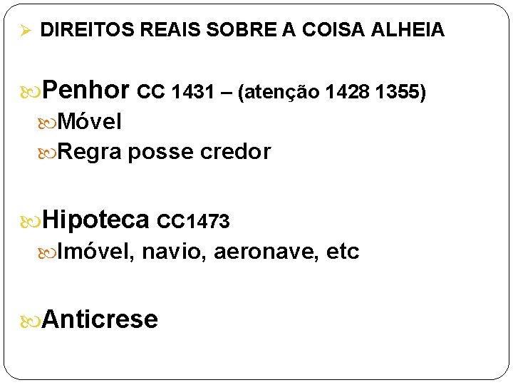 Ø DIREITOS REAIS SOBRE A COISA ALHEIA Penhor CC 1431 – (atenção 1428 1355)