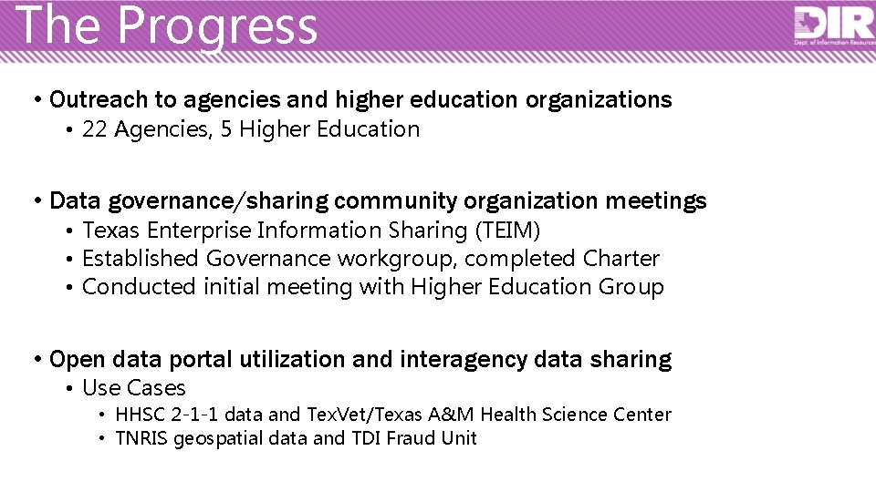 The Progress • Outreach to agencies and higher education organizations • 22 Agencies, 5