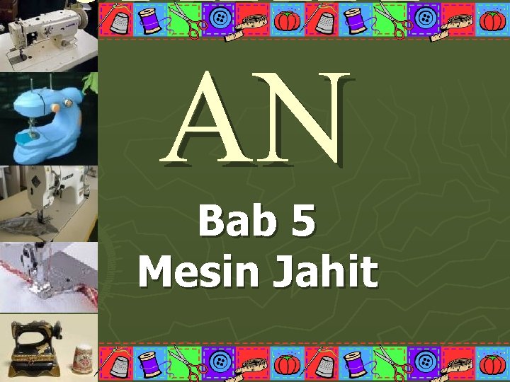 JAHIT AN Bab 5 Mesin Jahit 