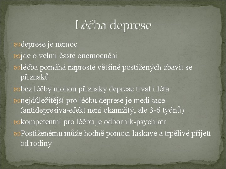 Léčba deprese je nemoc jde o velmi časté onemocnění léčba pomáhá naprosté většině postižených