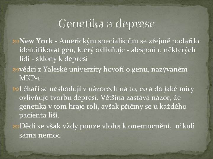 Genetika a deprese New York - Americkým specialistům se zřejmě podařilo identifikovat gen, který