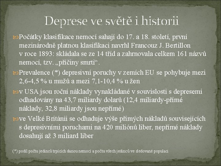 Deprese ve světě i historii Počátky klasifikace nemocí sahají do 17. a 18. století,