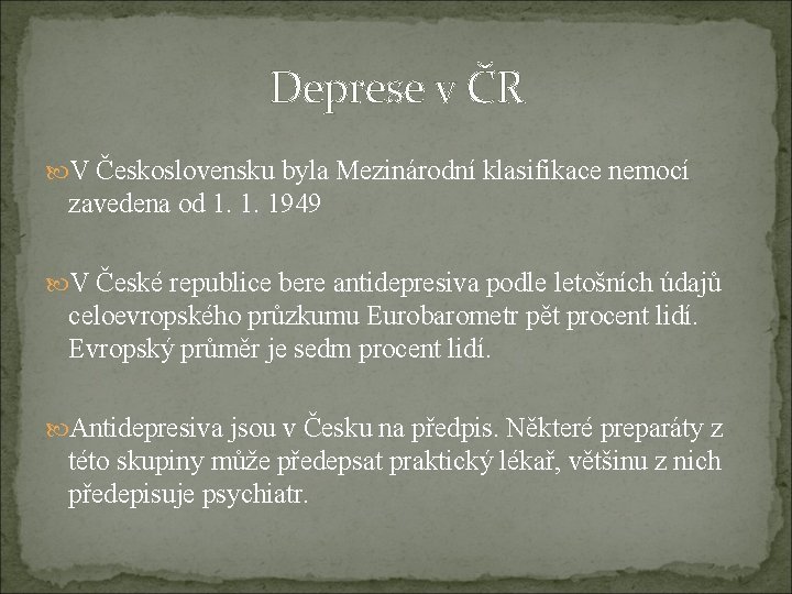 Deprese v ČR V Československu byla Mezinárodní klasifikace nemocí zavedena od 1. 1. 1949