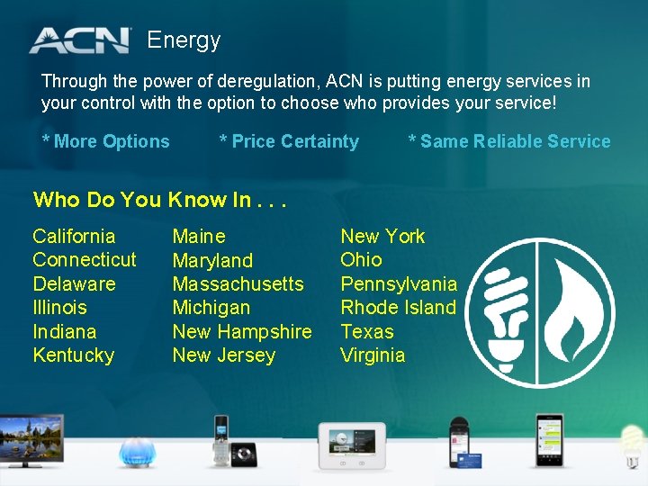 Energy Through the power of deregulation, ACN is putting energy services in your control