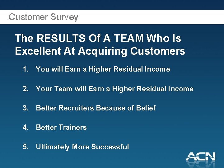 Customer Survey The RESULTS Of A TEAM Who Is Excellent At Acquiring Customers 1.