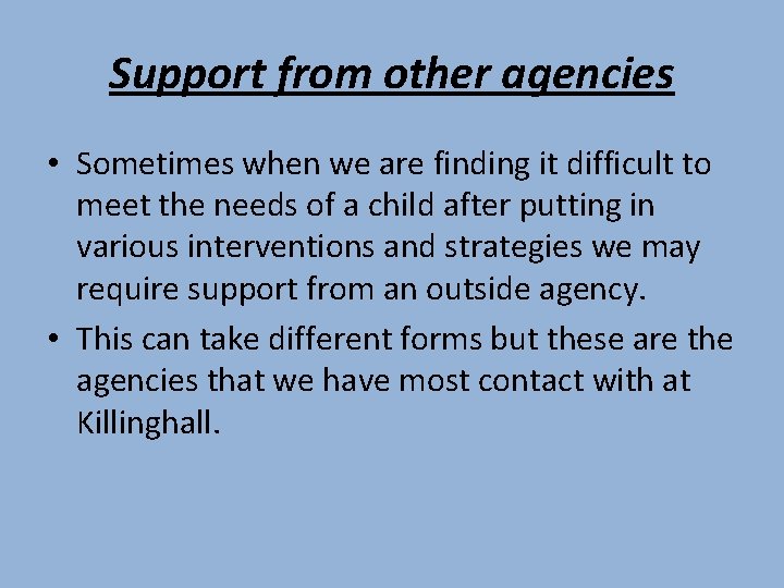 Support from other agencies • Sometimes when we are finding it difficult to meet