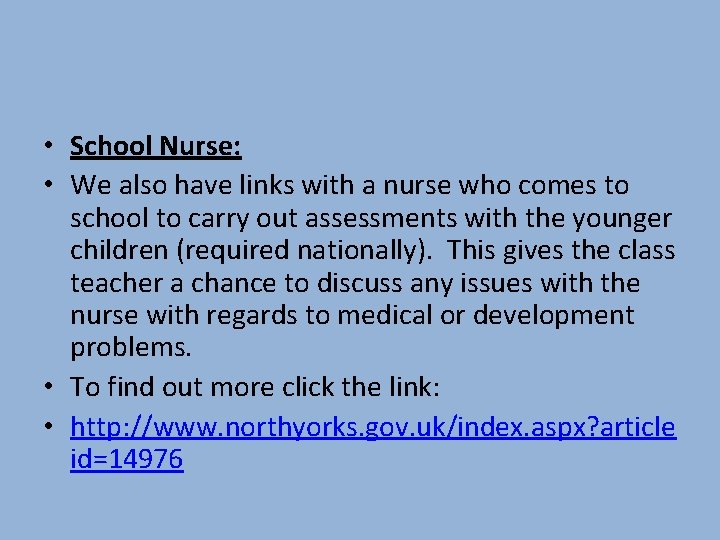  • School Nurse: • We also have links with a nurse who comes