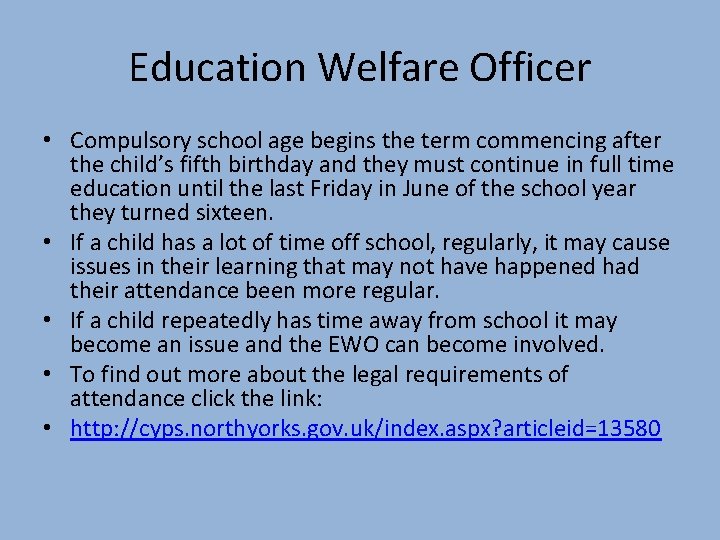 Education Welfare Officer • Compulsory school age begins the term commencing after the child’s