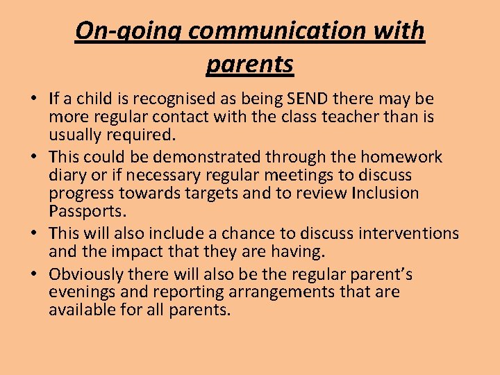 On-going communication with parents • If a child is recognised as being SEND there