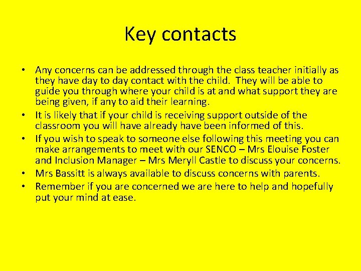 Key contacts • Any concerns can be addressed through the class teacher initially as