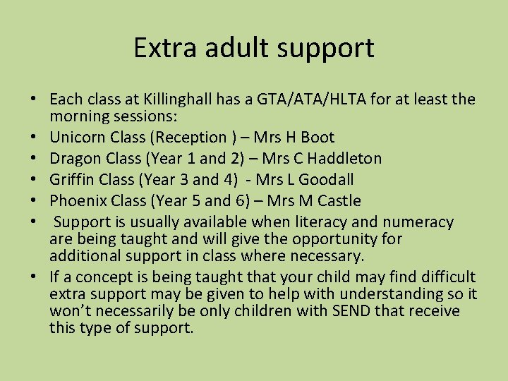 Extra adult support • Each class at Killinghall has a GTA/ATA/HLTA for at least