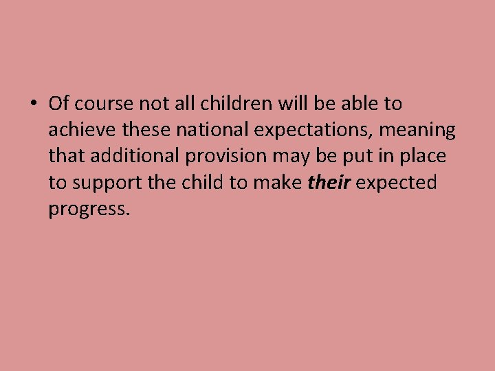  • Of course not all children will be able to achieve these national