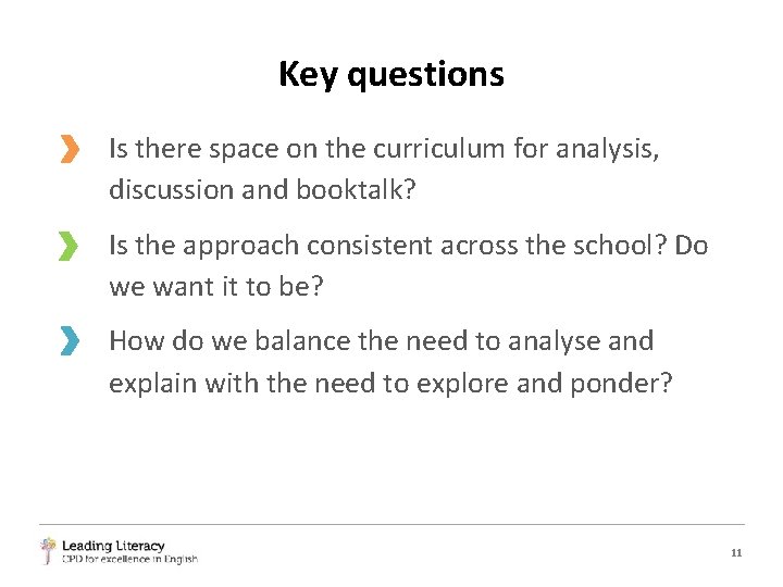 Key questions Is there space on the curriculum for analysis, discussion and booktalk? Is