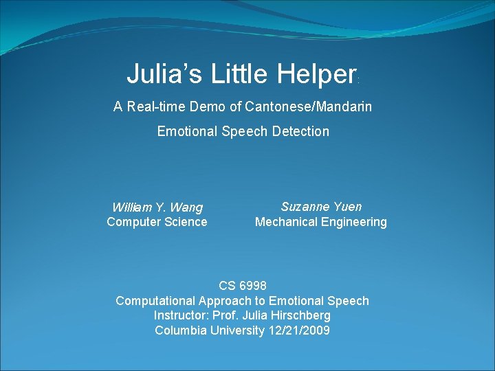 Julia’s Little Helper : A Real-time Demo of Cantonese/Mandarin Emotional Speech Detection William Y.