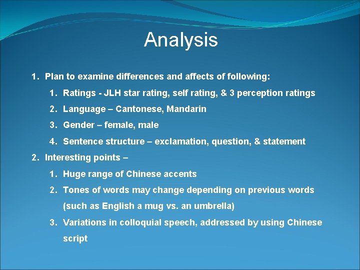 Analysis 1. Plan to examine differences and affects of following: 1. Ratings - JLH