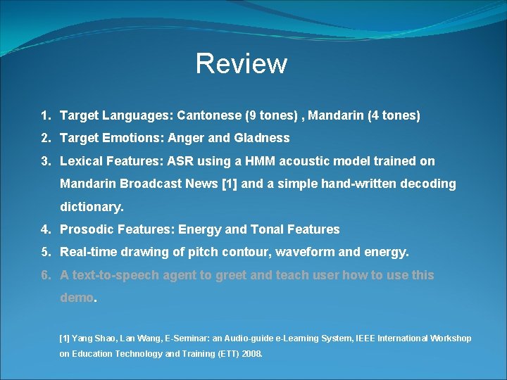 Review 1. Target Languages: Cantonese (9 tones) , Mandarin (4 tones) 2. Target Emotions: