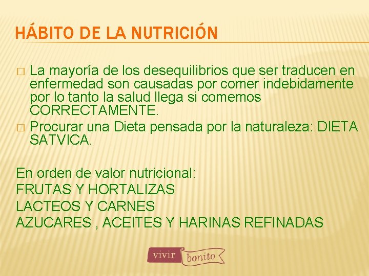 HÁBITO DE LA NUTRICIÓN La mayoría de los desequilibrios que ser traducen en enfermedad