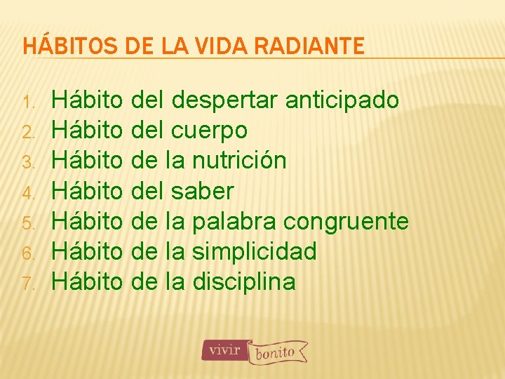 HÁBITOS DE LA VIDA RADIANTE 1. 2. 3. 4. 5. 6. 7. Hábito del