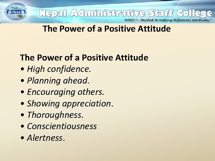 The Power of a Positive Attitude • High confidence. • Planning ahead. • Encouraging