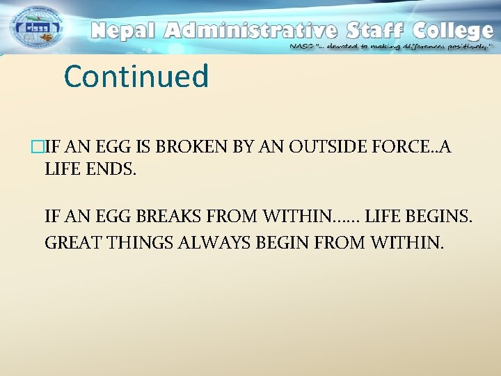 Continued �IF AN EGG IS BROKEN BY AN OUTSIDE FORCE. . A LIFE ENDS.