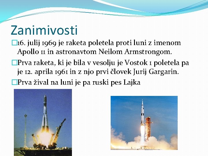 Zanimivosti � 16. julij 1969 je raketa poletela proti luni z imenom Apollo 11