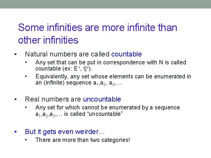 Some infinities are more infinite than other infinities • Natural numbers are called countable