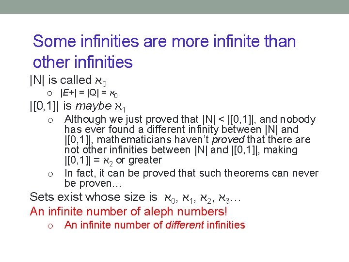 Some infinities are more infinite than other infinities |N| is called א 0 o