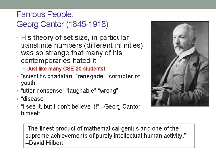 Famous People: Georg Cantor (1845 -1918) • His theory of set size, in particular