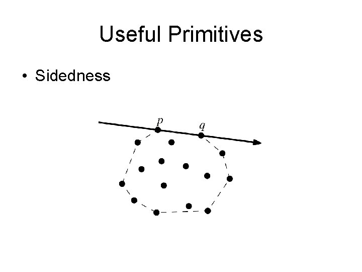 Useful Primitives • Sidedness 