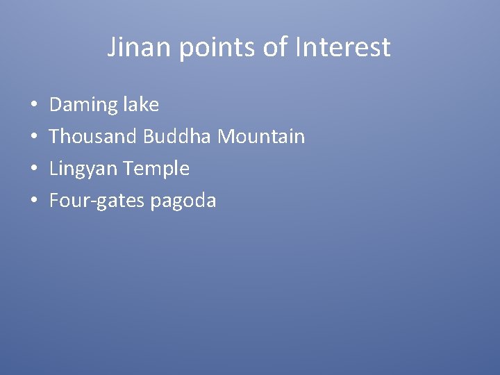 Jinan points of Interest • • Daming lake Thousand Buddha Mountain Lingyan Temple Four-gates