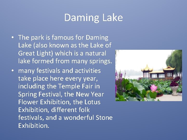 Daming Lake • The park is famous for Daming Lake (also known as the