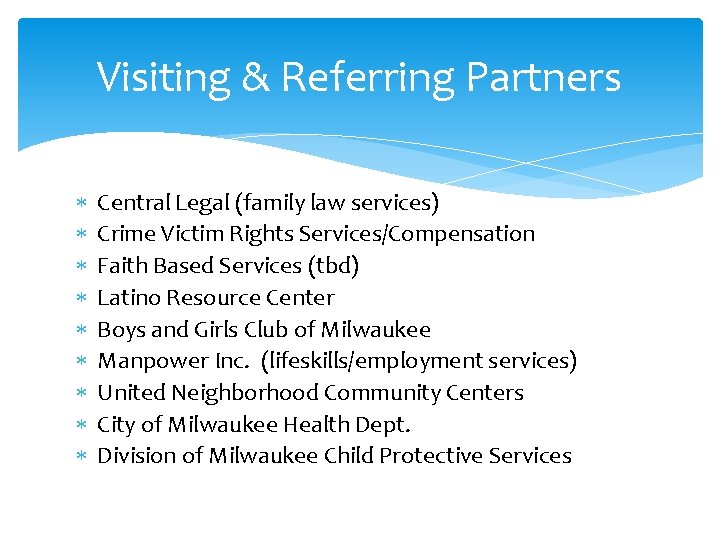Visiting & Referring Partners Central Legal (family law services) Crime Victim Rights Services/Compensation Faith