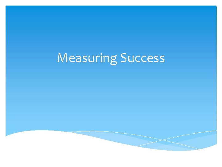 Measuring Success 