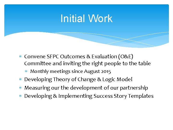 Initial Work Convene SFPC Outcomes & Evaluation (O&E) Committee and inviting the right people