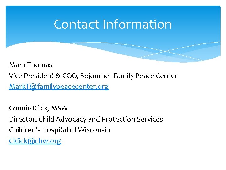 Contact Information Mark Thomas Vice President & COO, Sojourner Family Peace Center Mark. T@familypeacecenter.