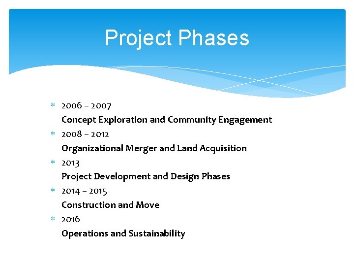 Project Phases 2006 – 2007 Concept Exploration and Community Engagement 2008 – 2012 Organizational