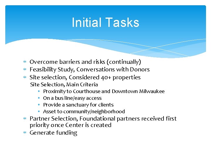Initial Tasks Overcome barriers and risks (continually) Feasibility Study, Conversations with Donors Site selection,