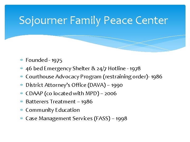 Sojourner Family Peace Center Founded - 1975 46 bed Emergency Shelter & 24/7 Hotline