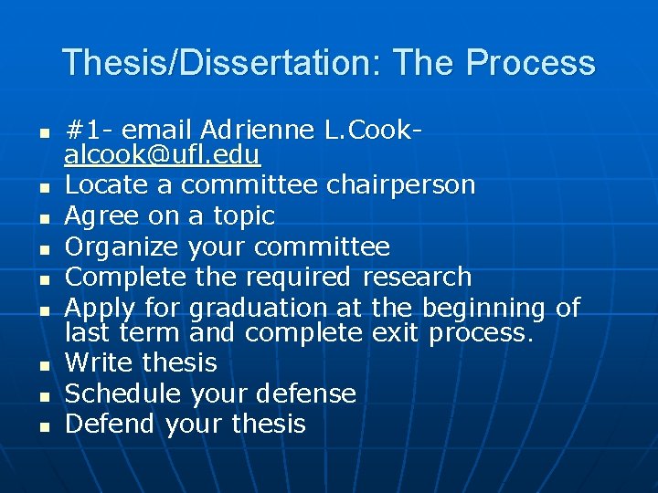 Thesis/Dissertation: The Process n n n n n #1 - email Adrienne L. Cookalcook@ufl.