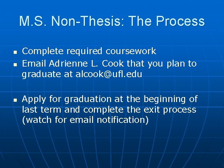 M. S. Non-Thesis: The Process n n n Complete required coursework Email Adrienne L.