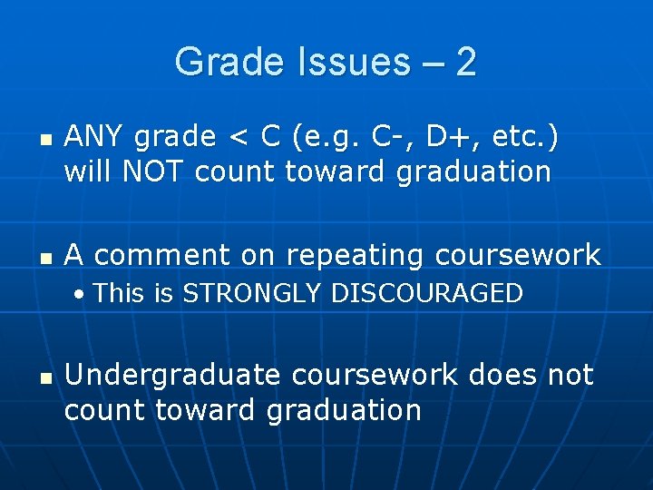 Grade Issues – 2 n n ANY grade < C (e. g. C-, D+,