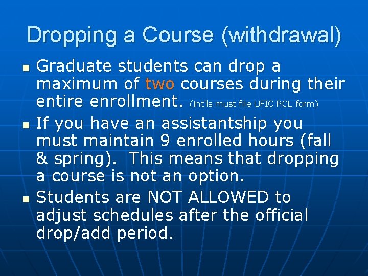 Dropping a Course (withdrawal) n n n Graduate students can drop a maximum of